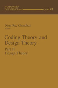 Coding Theory and Design Theory: Part II Design Theory Dijen Ray-Chaudhuri Editor
