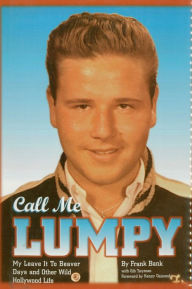 Call Me Lumpy: My Leave It To Beaver Days and Other Wild Hollywood Life - Bank Bank
