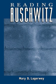 Reading Auschwitz Mary Lagerwey Author