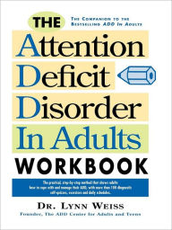 The Attention Deficit Disorder in Adults Workbook - Lynn Weiss PhD