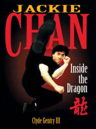 Jackie Chan: Inside the Dragon Clyde Gentry III Author