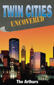 Twin Cities Uncovered The Arthurs Author