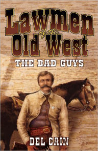 Lawmen of the Old West: The Bad Guys - Del Cain