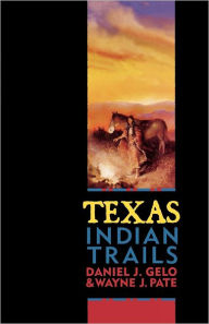 Texas Indian Trails Daniel J. Gelo Author