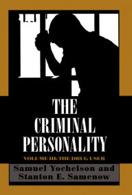The Criminal Personality: The Drug User Samuel Yochelson Author
