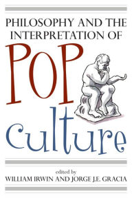 Philosophy and the Interpretation of Pop Culture - William Irwin