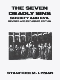 The Seven Deadly Sins: Society and Evil Stanford M. Lyman Author
