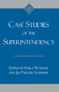 Case Studies of the Superintendency - Paula M. Short