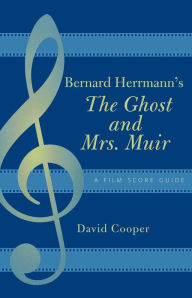 Bernard Herrmann's The Ghost and Mrs. Muir: A Film Score Guide David Cooper Author