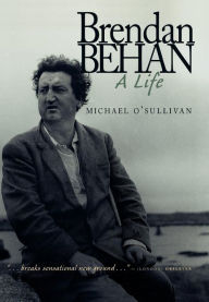 Brendan Behan: A Life - Michael O'Sullivan