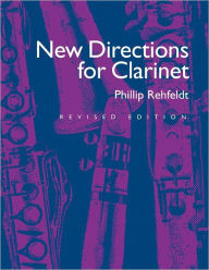 New Directions for Clarinet Phillip Rehfeldt Author
