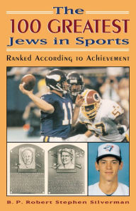 The 100 Greatest Jews in Sports: Ranked According to Achievement - B. P. Robert Stephen Silverman