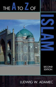 The A to Z of Islam Ludwig W. Adamec Author
