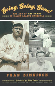 Going, Going, Gone!: The Art of the Trade in Major League Baseball Fran Zimniuch Author