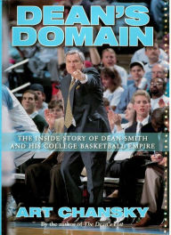 Dean's Domain: The Inside Story of Dean Smith and His College Basketball Empire Art Chansky Author
