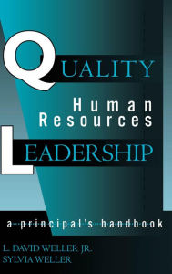 Quality Human Resources Leadership: A Principal's Handbook - David L. Weller Jr.