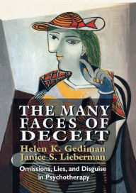 The Many Faces of Deceit: Omissions, Lies, and Disguise in Psychotherapy - Helen K. Gediman