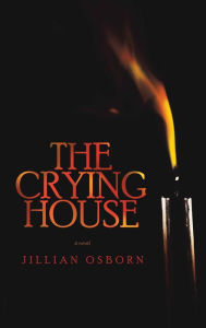 The Crying House - Jillian Osborn
