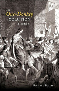 The One-Donkey Solution: A Satire Richard Bulliet Author