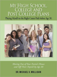 My High School, College And Post College Plans Michael V. Mulligan Author