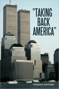 TAKING BACK AMERICA Thomas R. Meinders Author