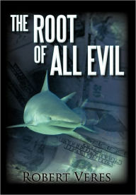 The Root Of All Evil Robert Veres Author