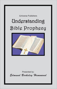 Understanding Bible Prophecy - Edmund Berkeley Hammond