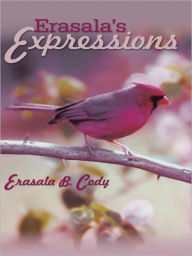 Erasala's Expressions Erasala B. Cody Author