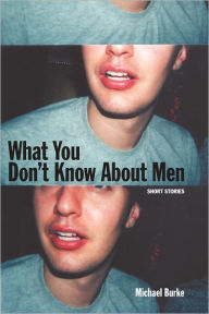 What You Don'T Know About Men Michael Burke Author