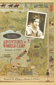 Adventures at Wohelo Camp: Summer of 1928 Margaret R. O'Leary and Dennis S. O'Leary Author