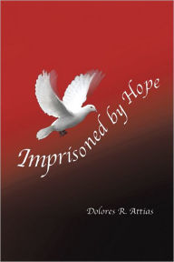Imprisoned by Hope - Dolores Rimblas Attias