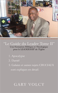 Le Guide Du Leader Tome II Gary Volcy Author