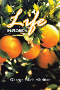 A LIFE IN FLORIDA - George Edwin Albritton