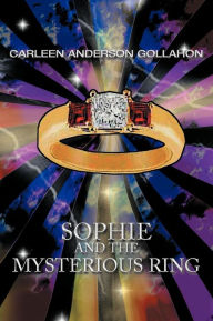 Sophie and the Mysterious Ring Carleen Anderson Gollahon Author