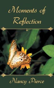 Moments of Reflection Nancy Pierce Author