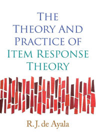 Theory and Practice of Item Response Theory - R. J. de Ayala