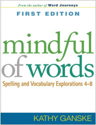 Mindful of Words: Spelling and Vocabulary Explorations 4-8 (PagePerfect NOOK Book) - Kathy Ganske