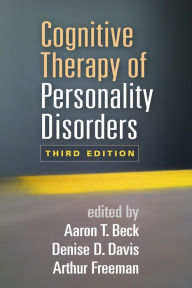 Cognitive Therapy of Personality Disorders Aaron T. Beck MD Editor
