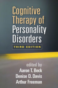 Cognitive Therapy of Personality Disorders Aaron T. Beck MD Editor
