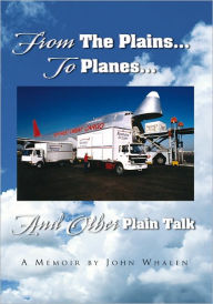 From The Plains...To Planes...And Other Plain Talk - John Whalen