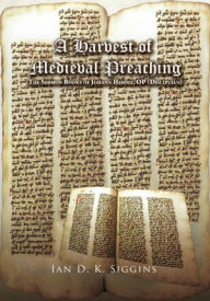 A Harvest of Medieval Preaching: The Sermon Books of Johann Herolt, OP (Discipulus) - Ian D. K. Siggins