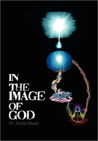 In The Image Of God W. Xavier Staub Author