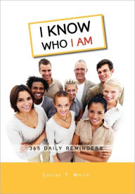 I Know Who I Am - Louise T. White