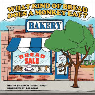 What Kind Of Bread Does A Monkey Eat ? Stacey ''sissy'' Elliott Author