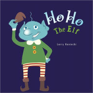 Ho Ho The Elf Larry Kaniecki Author