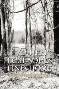 To Help Lost Souls Find Home Rev Debra Marshall Author