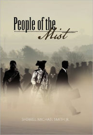 People Of The Mist Sherrell Michael Jr. Smith Author
