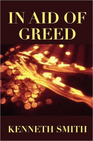 In Aid Of Greed - Kenneth Smith