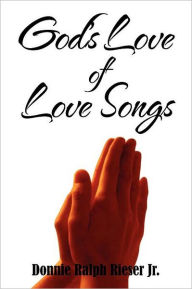 God's Love of Love Songs - Donnie Ralph Jr. Rieser