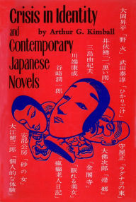 Crisis in Identity: and Contemporary Japanese Novels Arthur G. Kimball Author